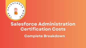 Salesforce Admin Certification Costs