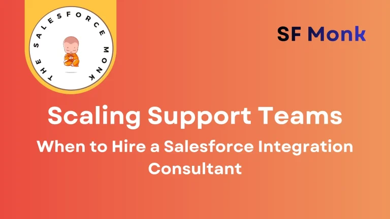 When to Hire a Salesforce Integration Consultant to Scale Support